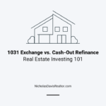 1031 Exchange vs. Cash-Out Refinance: Which Strategy Works for You?