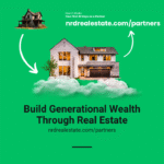 Build Generational Wealth Through Real Estate -- nrdrealestate.com/partners