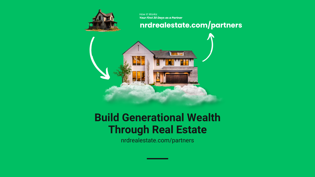 Build Generational Wealth Through Real Estate -- nrdrealestate.com/partners